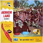 ARNHEM LAND Vol. 2 -Authentic Australian Aboriginal Songs and Dances
