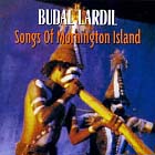 BUDAL LARDIL -Songs of Mornington Island