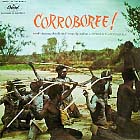 CORROBOREE! -Dances, Chants and Songs by Native Australian Aboriginals