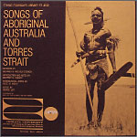 SONGS OF ABORIGINAL AUSTRALIA and TORRES STRAIT